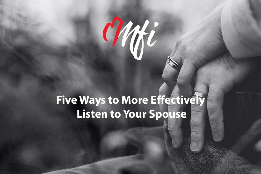 Five Ways to More Effectively Listen to Your Spouse